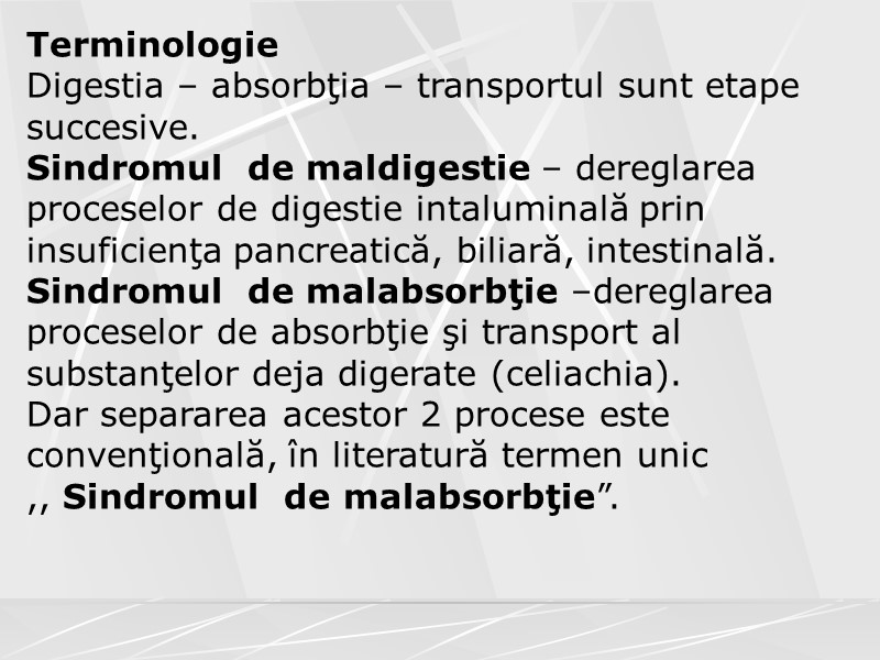Terminologie Digestia – absorbţia – transportul sunt etape succesive. Sindromul  de maldigestie –